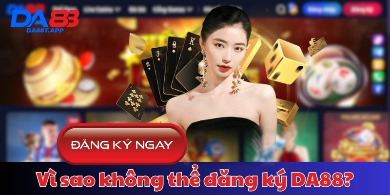 Câu hỏi thường gặp về DA88 không thể đăng ký tài khoản