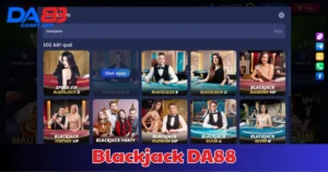Blackjack DA88: Chiến Thuật Và Kinh Nghiệm Thực Chiến
