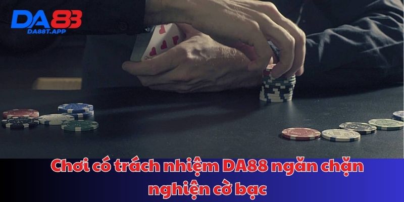 Người chơi có trách nhiệm ngăn chặn được tình trạng nghiện cờ bạc