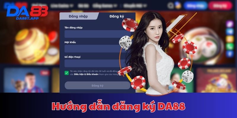 Hướng Dẫn Cá Cược DA88 - Chi tiết 4 bước đăng ký DA88