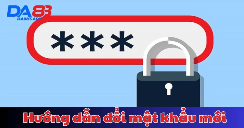 Hướng dẫn đổi mật khẩu mới