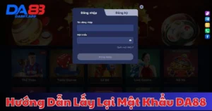Hướng Dẫn Lấy Lại Mật Khẩu DA88 Nhanh, Gọn, Lẹ 2025 