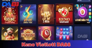 Keno Vietlott DA88 - Phiên bản xổ số hiện đại siêu hấp dẫn