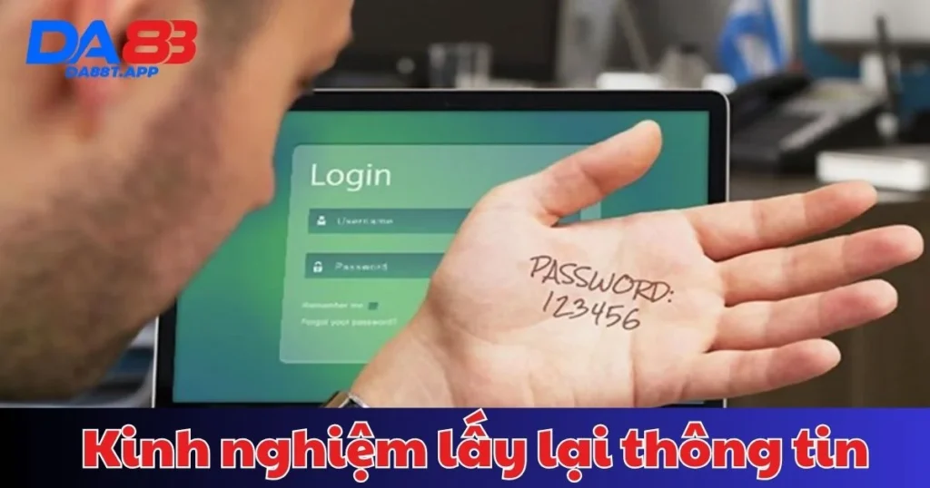 Kinh nghiệm lấy lại thông tin