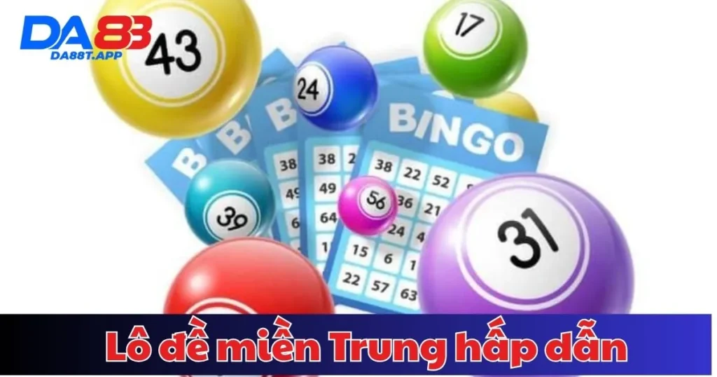 Lô đề miền Trung hấp dẫn