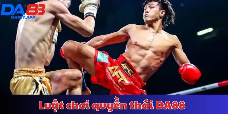 Luật chơi quyền thái tại DA88 chi tiết
