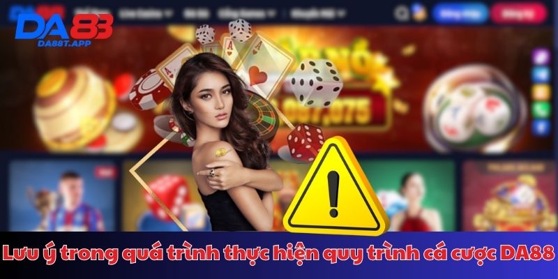 Quá trình sử dụng dịch vụ và cá cược tại DA88 cần lưu ý điều gì