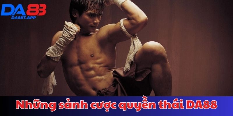 Những sảnh cược quyền thái tại nhà cái DA88