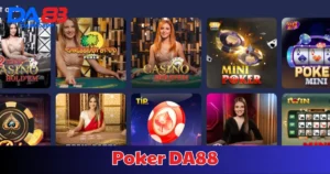 Poker DA88: Những Gì Bạn Cần Biết Để Tự Tin Nhập Cuộc