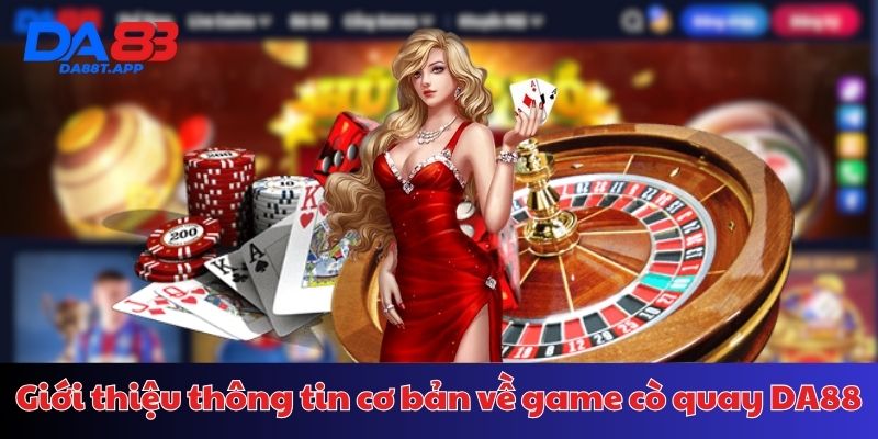 Roulette DA88 - trò chơi hấp dẫn có nguồn gốc từ Châu Âu