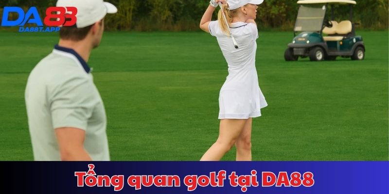 Tổng quan Golf tại nhà cái DA88