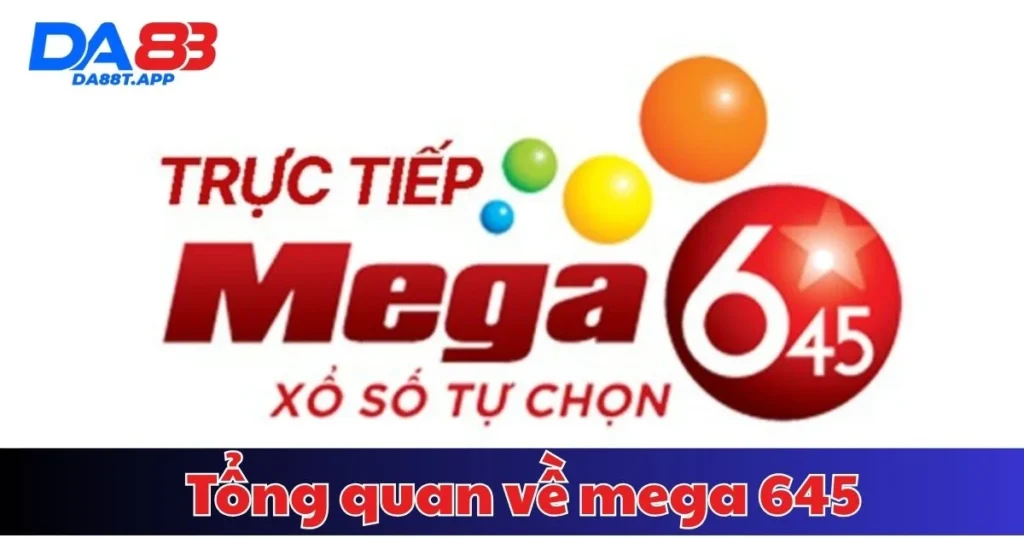 Tổng quan về mega 645 DA88